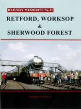 Railway Memories No. 31. Retford, Worksop and Sherwood Fores