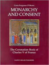 Monarchy and Consent: The Coronation Book of Charles V of France