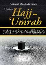 A Guide to Hajj and Umrah