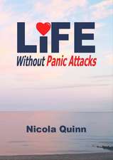 Quinn, N: Life without Panic Attacks