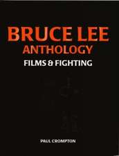 Bruce Lee Anthology: Films and Fighting