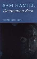 Destination Zero: Poems 1970-1995