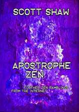 Apostrophe Zen: Further Zen Ramblings from the Internet