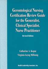 Gerontological Nursing Certification Review Guide for the Generalist, Clinical Specialist, Nurse Practitioner