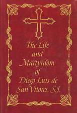 The Life and Martyrdom of Diego Luis de San Vitores, S.J.