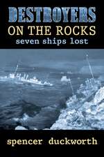 Destroyers on the Rocks: Seven Ships Lost