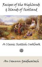 Recipes of the Highlands and Islands of Scotland: A Classic Scottish Cookbook (the Feill Cookery Book)