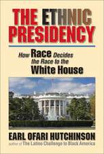 The Ethnic Presidency: How Race Decides the Race to the White House