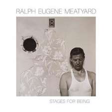 Ralph Eugene Meatyard: Stages for Being