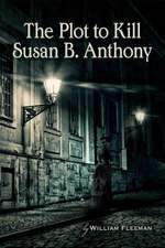 The Plot to Kill Susan B. Anthony