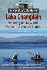 A Kayaker's Guide to Lake Champlain: Exploring the New York, Vermont & Quebec Shores