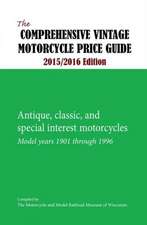 The Comprehensive Vintage Motorcycle Price Guide 2015/2016 Edition: Antique, Classic, and Special Interest Motorcycles - Model Years 1901 Through 1996