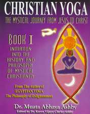 The Mystical Journey from Jesus to Christ: Ancient Egyptian Tantric Yoga