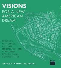 Visions For a New American Dream: Process, Principles, and an Ordinance to Plan and Design Small Communities