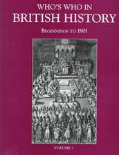 Who's Who in British History: Beginnings to 1901