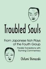 Troubled Souls – From Japanese Noh Plays of the Fourth Group: Parallel Translations with Running Commentary