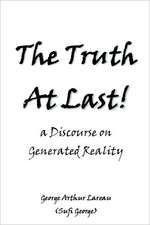 The Truth at Last!: A Discourse on Generated Reality