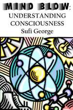 Mind Blow: Understanding Consciousness