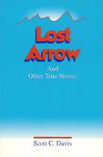 Lost Arrow: And Other True Stories