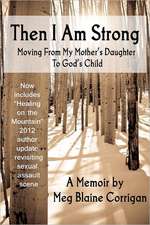 Then I Am Strong: Moving from My Mother's Daughter to God's Child