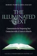 The Illuminated Text Vol 4: Commentaries for Deepening Your Connection with A Course in Miracles