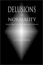 Delusions of Normality: Sanity, Drugs, Sex, Money and Beliefs in America