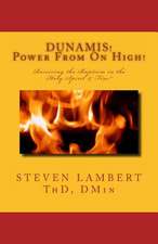 Dunamis! Power from on High!: Receiving the Baptism in the Holy Spirit & Fire