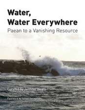 Water, Water Everywhere: Paean to a Vanishing Resource