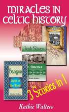 Miracles in Celtic History: Three Books in One