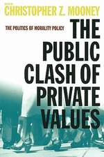 The Public Clash of Private Values: The Politics of Morality Policy