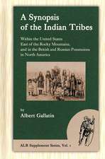 A Synopsis of the Indian Tribes Within the United States East of the Rocky Mountains, and in the British and Russian Possessions in North America