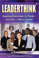 Leaderthink(r) Volume 2: Inspiring Reminders to Think - And ACT - Like a Leader