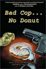 Bad Cop, No Donut: Tales of Police Behaving Badly