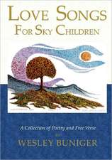 Love Songs for Sky Children: A Collection of Poetry and Free Verse