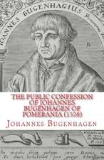 The Public Confession of Johannes Bugenhagen of Pomerania