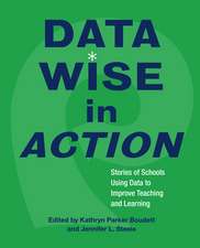 Data Wise in Action: Stories of Schools Using Data to Improve Teaching and Learning