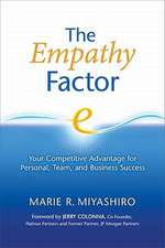 The Empathy Factor: Your Competitive Advantage for Personal, Team, and Business Success