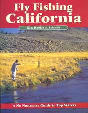 Fly Fishing California: A No Nonsense Guide to Top Waters