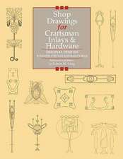 Shop Drawings for Craftsman Inlays & Hardware: Original Designs by Gustav Stickley and Harvey Ellis