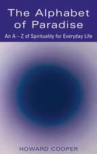 The Alphabet of Paradise: An A Z of Spirituality for Everyday Life