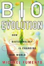 BioEvolution: How Biotechnology Is Changing Our World