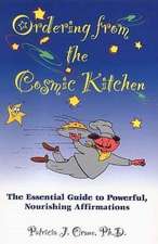 Ordering from the Cosmic Kitchen: The Essential Guide to Powerful, Nourishing Affirmations