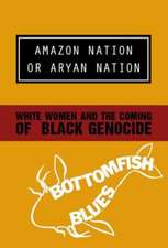 Amazon Nation or Aryan Nation: White Women and the Coming of Black Genocide