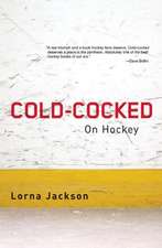 Cold-Cocked: On Hockey