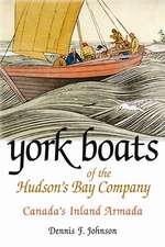 York Boats of the Hudson's Bay Company: Canada's Inland Armada