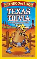 Bathroom Book of Texas Trivia: Weird, Wacky and Wild