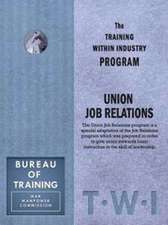 Training Within Industry: Union Job Relations: Union Job Relations