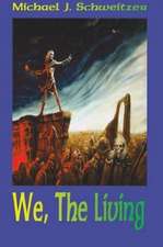 We, The Living: The Unending War Trilogy, Book 3