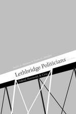 Lethbridge Politicians: Federal, Provincial & Civic