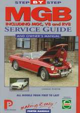 MGB Step-by-Step Service Guide and Owner's Manual: All Models, First to Last by Lindsay Porter